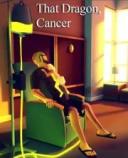 That Dragon, Cancer