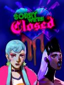 Sorry We're Closed