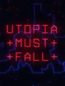 Utopia Must Fall
