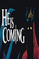 He is Coming