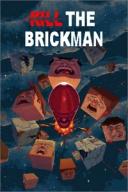 Kill the Brickman