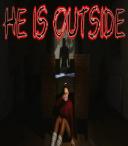 He is Outside