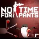 No Time For Pants