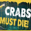CRABS MUST DIE!