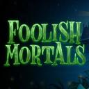 Foolish Mortals