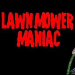 Lawnmower Maniac