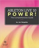 Ableton Live 10 Power!: The Comprehensive Guide - 1st Edition