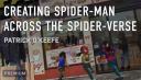 Creating Spider-Man Across the Spider-Verse